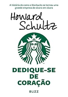 Livro Dedique-se de coração: A história de como a Starbucks se tornou uma grande empresa de xícara em xícara