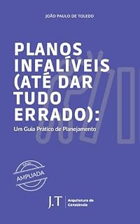 Livro Planos Infalíveis: (até dar tudo errado) Um Guia Prático de Planejamento (A Coleção Que Ninguém Pediu (Mas Todo Mundo Precisa) Livro 3)