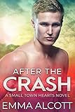 After the Crash: A Small Town Hearts Novel by 