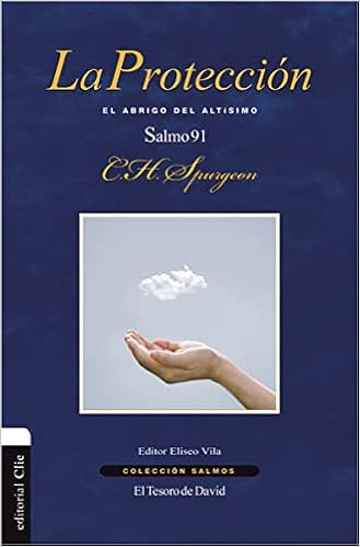 La protección: El abrigo del altísimo. Salmo 91 (Colección Salmos) (Spanish  Edition): Spurgeon, Charles H.: 9788416845705: Amazon.com: Books