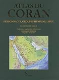 atlas du Coran, personnages, groupes humains, lieux by 
