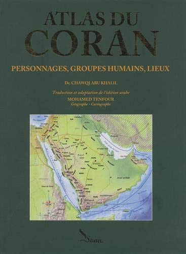 atlas du Coran, personnages, groupes humains, lieux by (Hardcover)