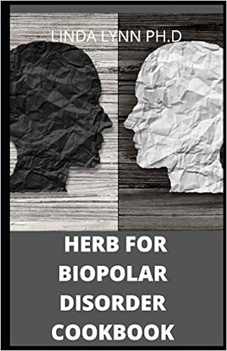Herb For Bipolar Disorder Cookbook The Comprehensive Guide And Cookbook For Biopolar Disorder With Recipe For Meal Plan Amazon De Lynn Ph D Linda Fremdsprachige Bucher