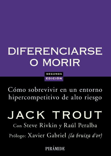 Download Diferenciarse O Morir Como Sobrevivir En Este Entorno Hipercompetitivo De Alto Riesgo Empresa Y Gestion Pdf Jack Trout Bookzerdnighvor