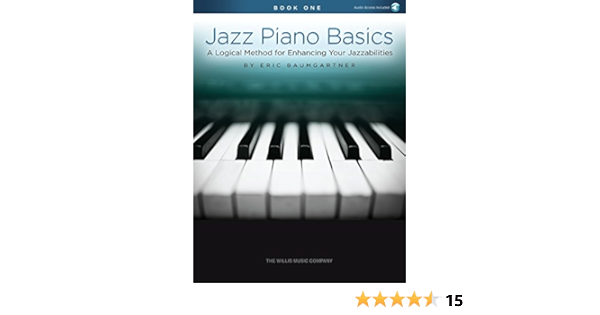 Jazz Piano Basics Book 1 A Logical Method For Enhancing Your Jazzabilities Kindle Edition By Baumgartner Eric Arts Photography Kindle Ebooks Amazon Com