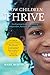 How Children Thrive: The Practical Science of Raising Independent, Resilient, and Happy Kids by Mark Bertin MD