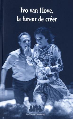 Ivo van Hove, la fureur de créer