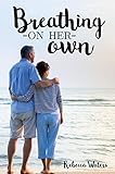Breathing On Her Own by Rebecca Waters