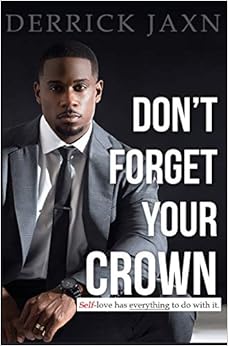Don't Forget Your Crown: Self-Love Has Everything to Do with It. Don't Forget Your Crown: Self-Love Has Everything to Do with It.
