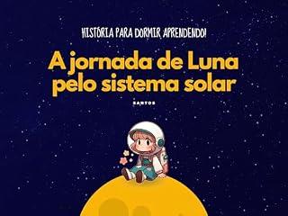 Livro A jornada de Luna pelo sistema solar!: História para dormir aprendendo!