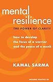 Mental Resilience: The Power of Clarity: How to Develop the Focus of a Warrior and the Peace of a Monk cover