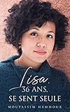 Lisa, 36 ans, se sent seule (French Edition) by Moutassem Hammour