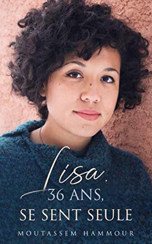 Lisa, 36 ans, se sent seule (French Edition) by Moutassem Hammour