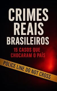 Livro Crimes reais brasileiros: 15 Casos que Chocaram o País