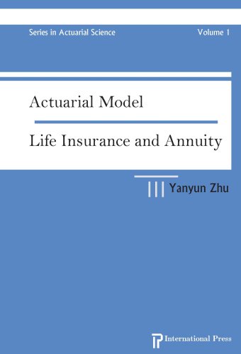 Actuarial Model: Life Insurance and Annuity (Series in Actuarial Science)