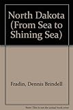 Front cover for the book North Dakota (From Sea to Shining Sea) by Dennis B. Fradin