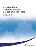Asia-Pacific's Growing Role in Global Clinical Trials, Gambrill, Sara, 1930624530