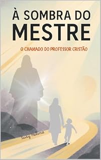 Livro À sombra do Mestre: O chamado do professor cristão