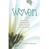 Woven: Removing Masks, Reclaiming Identity, Restoring Relationships, Reinventing Leadership, Reaching the World