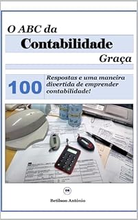 Livro O ABC da Contabilidade: 100 Respostas e uma maneira divertida de emprender contabilidade!