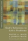 God's Solutions to Life's Problems: Radical Change by the Power of God by Wayne A. Mack, Joshua Mack