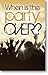 When Is The Party Over? (Gospel Tract - Packet of 100 - KJV)