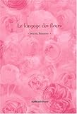 LANGAGE DES FLEURS (LE) (French Edition) by