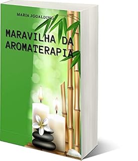 Livro Maravilhas da aromaterapia: Benefícios da aromaterapia