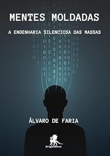 Livro Mentes Moldadas: A Engenharia Silenciosa das Massas