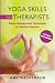 Yoga Skills for Therapists: Effective Practices for Mood Management (Norton Professional Books (Hard by 