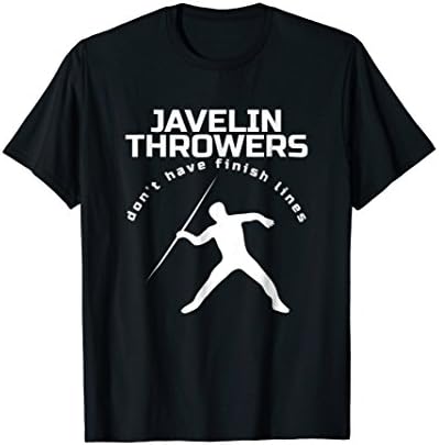 Javelin Thowers Don't Have Finish Lines Tshirt Athletes