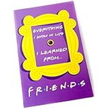 The “Everything I Know in Life I Learned from Friends” Notebook