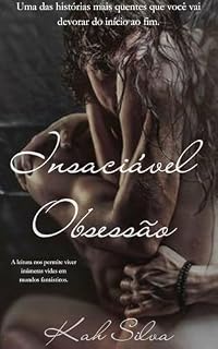 Livro Insaciável Obsessão: Uma das histórias mais quentes que você vai devorar do início ao fim.