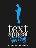 TextAppeal - For Guys! - The Ultimate Texting Guide