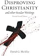 Disproving Christianity and Other Secular Writings (2nd edition, revised)