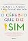 Livro O cérebro que diz sim: Como criar filhos corajosos, curiosos e resilientes