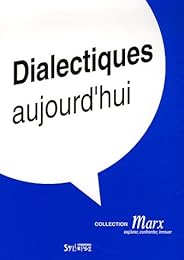 Dialectiques, aujourd'hui