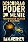 Livro Descubra o Poder da Mente — Guia Perito em Telepatia e Telecinese: Treine habilidades psíquicas avançadas e desperte o potencial oculto da sua consciência