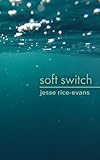 Soft Switch by Jesse Rice-Evans