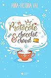 Protocole & Chocolat Chaud: (romance royale de Noël) (French Edition) by Anna-Victoria Val