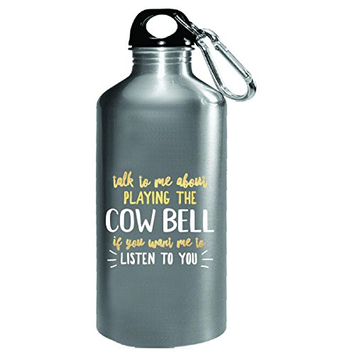 Funny Gift For Cow Bell Player Talk To Me About Instrument - Water Bottle