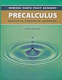 Precalculus : Graphical, Numerical, Algebraic, Demana, Franklin D., 032113186X