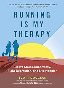 Running Is My Therapy: Relieve Stress and Anxiety, Fight Depression, and Live Happier book cover