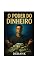 Livro O Poder do Dinheiro: O que os homens mais ricos da história aprenderam e o que ainda temos a aprender com eles
