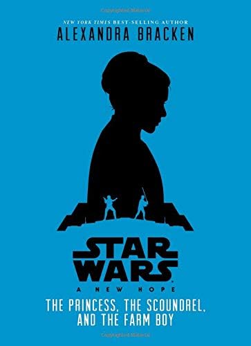 Star Wars: A New Hope: The Princess: The Scoundrel, and the Farm Boy
