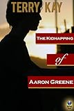 The Kidnapping of Aaron Greene by Terry Kay