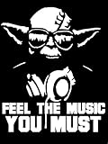Feel The Music You Must Yoda Decal Vinyl Sticker|Cars Trucks Walls Laptop|WHITE|7 X 5.5 In|KCD452