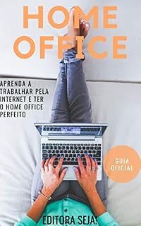 Livro Home Office: Aprenda a trabalhar pela internet e ter o Home Office perfeito