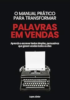 Livro O Manual prático para transformar palavras em vendas: Aprenda a escrever textos simples, persuasivos que geram vendas todos os dias