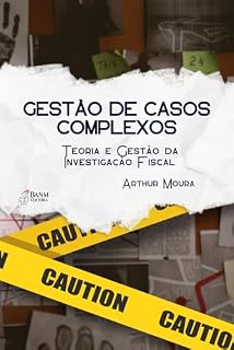 Livro Gestão de Casos Complexos: Teoria e Gestão da Investigação Fiscal